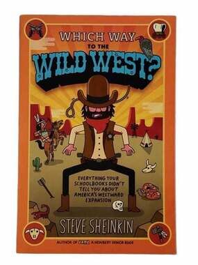 Which Way To The Wild West? By Steve Sheinkin